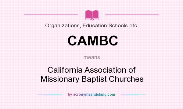What does CAMBC mean? It stands for California Association of Missionary Baptist Churches