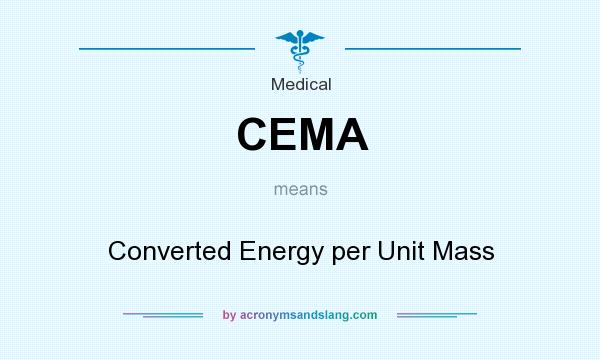 What does CEMA mean? It stands for Converted Energy per Unit Mass