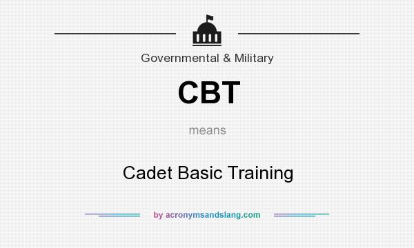 What does CBT mean? It stands for Cadet Basic Training
