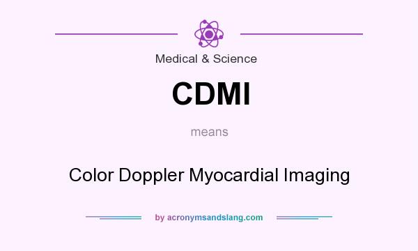 What does CDMI mean? It stands for Color Doppler Myocardial Imaging