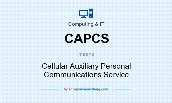What does CAPCS mean? It stands for Cellular Auxiliary Personal Communications Service