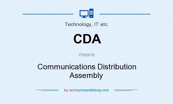 What does CDA mean? It stands for Communications Distribution Assembly
