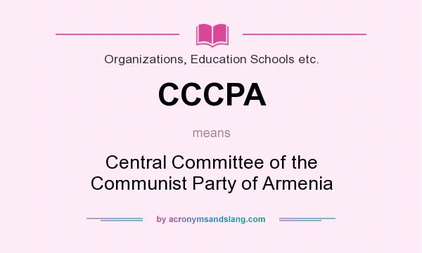 What does CCCPA mean? It stands for Central Committee of the Communist Party of Armenia