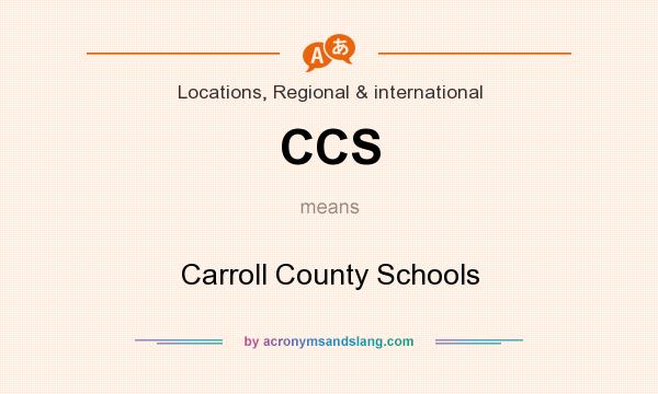 What does CCS mean? It stands for Carroll County Schools