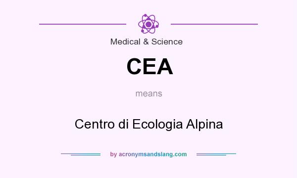 What does CEA mean? It stands for Centro di Ecologia Alpina