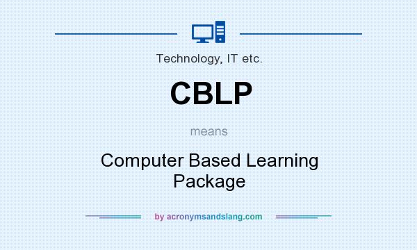 What does CBLP mean? It stands for Computer Based Learning Package