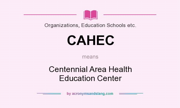 What does CAHEC mean? It stands for Centennial Area Health Education Center