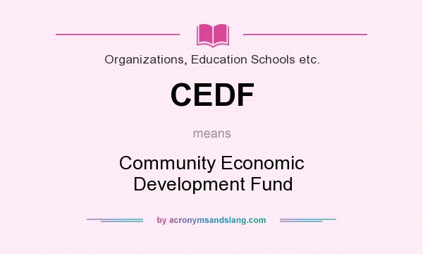 What does CEDF mean? It stands for Community Economic Development Fund