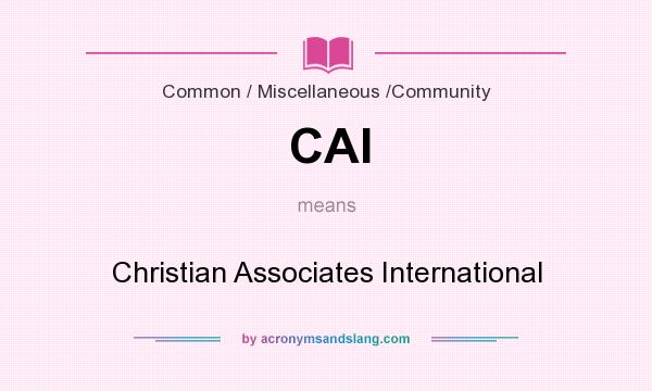 What does CAI mean? It stands for Christian Associates International