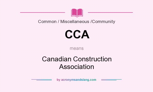 What does CCA mean? It stands for Canadian Construction Association