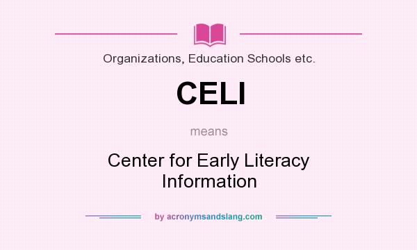 What does CELI mean? It stands for Center for Early Literacy Information
