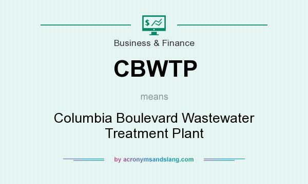 What does CBWTP mean? It stands for Columbia Boulevard Wastewater Treatment Plant