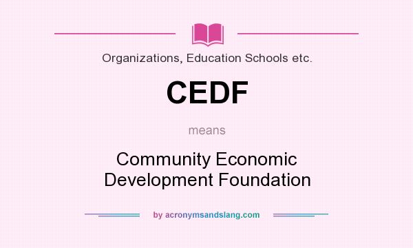 What does CEDF mean? It stands for Community Economic Development Foundation