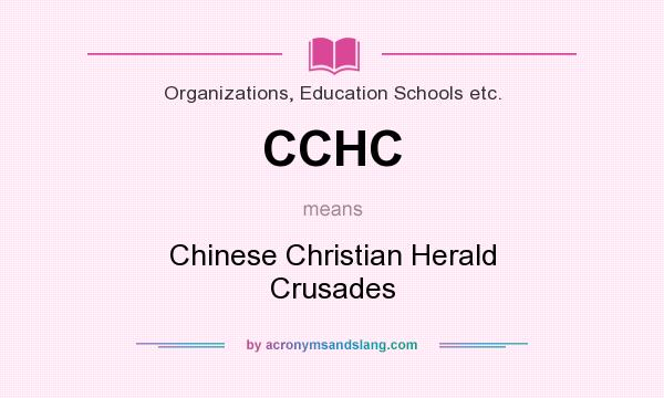 What does CCHC mean? It stands for Chinese Christian Herald Crusades