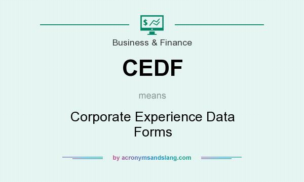 What does CEDF mean? It stands for Corporate Experience Data Forms