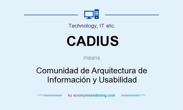 What does CADIUS mean? It stands for Comunidad de Arquitectura de Información y Usabilidad