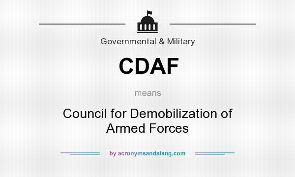 What does CDAF mean? It stands for Council for Demobilization of Armed Forces