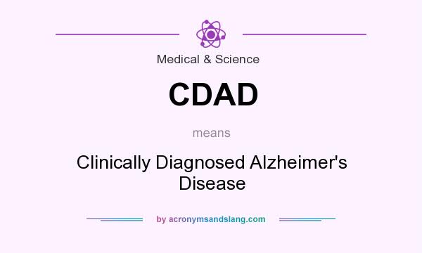 What does CDAD mean? It stands for Clinically Diagnosed Alzheimer`s Disease