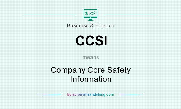 What does CCSI mean? It stands for Company Core Safety Information