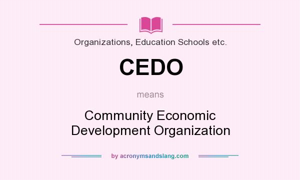 What does CEDO mean? It stands for Community Economic Development Organization