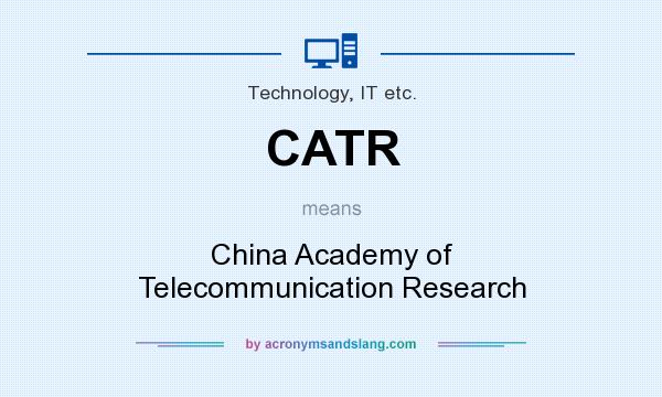 What does CATR mean? It stands for China Academy of Telecommunication Research