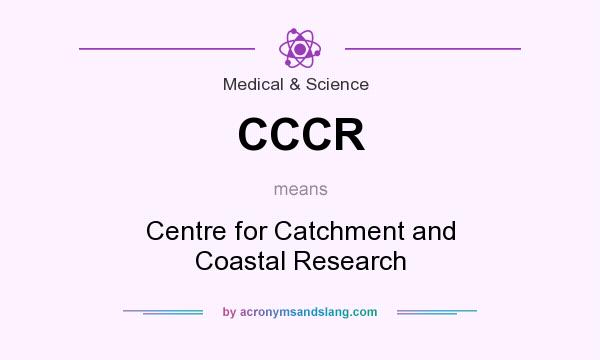 What does CCCR mean? It stands for Centre for Catchment and Coastal Research