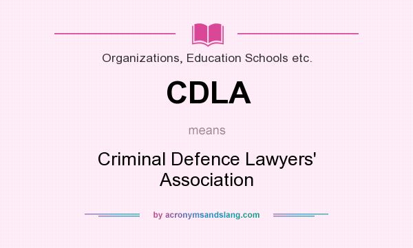 What does CDLA mean? It stands for Criminal Defence Lawyers` Association