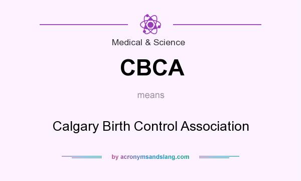 What does CBCA mean? It stands for Calgary Birth Control Association