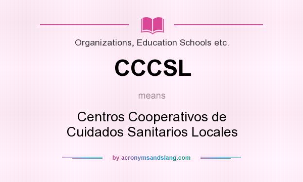 What does CCCSL mean? It stands for Centros Cooperativos de Cuidados Sanitarios Locales
