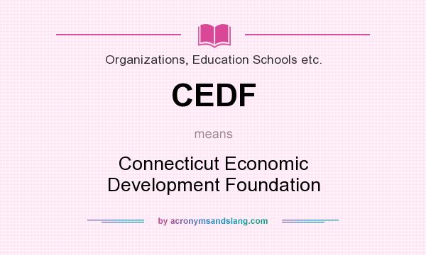 What does CEDF mean? It stands for Connecticut Economic Development Foundation