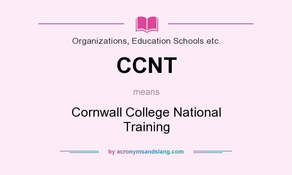 What does CCNT mean? It stands for Cornwall College National Training