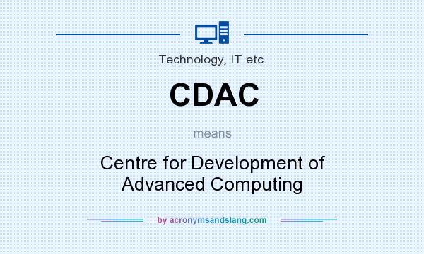 What does CDAC mean? It stands for Centre for Development of Advanced Computing