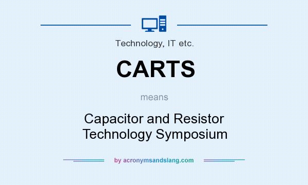 What does CARTS mean? It stands for Capacitor and Resistor Technology Symposium