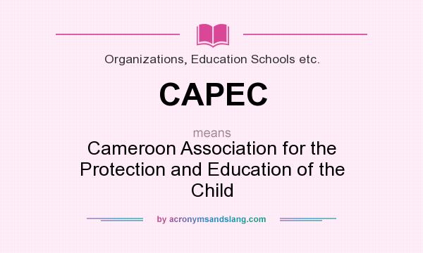 What does CAPEC mean? It stands for Cameroon Association for the Protection and Education of the Child