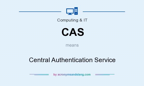 What does CAS mean? It stands for Central Authentication Service
