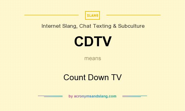 What does CDTV mean? It stands for Count Down TV