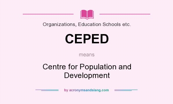 What does CEPED mean? It stands for Centre for Population and Development