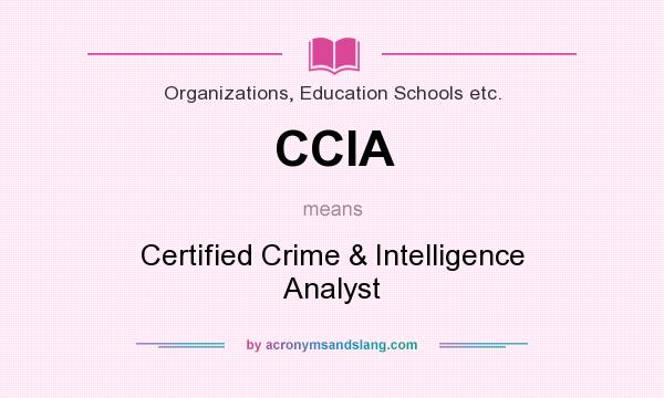 What does CCIA mean? It stands for Certified Crime & Intelligence Analyst