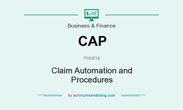 What does CAP mean? It stands for Claim Automation and Procedures