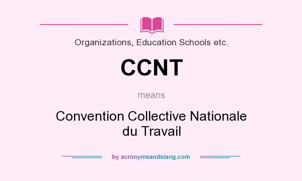 What does CCNT mean? It stands for Convention Collective Nationale du Travail