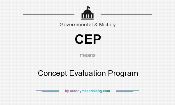 What does CEP mean? It stands for Concept Evaluation Program