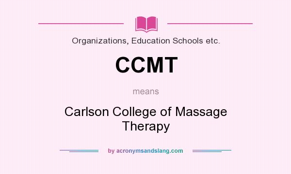 What does CCMT mean? It stands for Carlson College of Massage Therapy