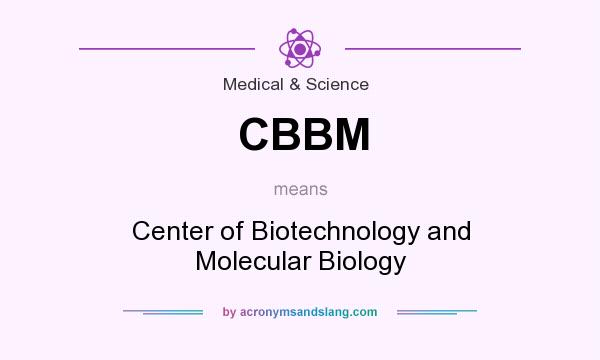 What does CBBM mean? It stands for Center of Biotechnology and Molecular Biology