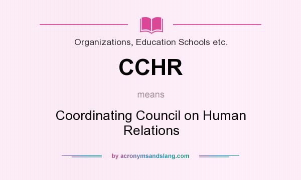 What does CCHR mean? It stands for Coordinating Council on Human Relations