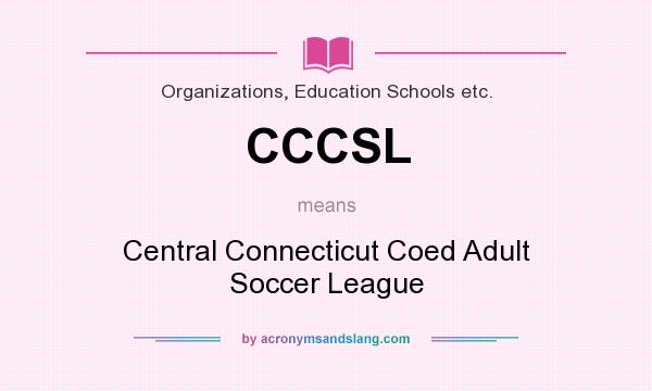 What does CCCSL mean? It stands for Central Connecticut Coed Adult Soccer League