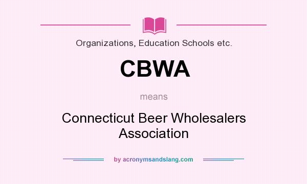 What does CBWA mean? It stands for Connecticut Beer Wholesalers Association