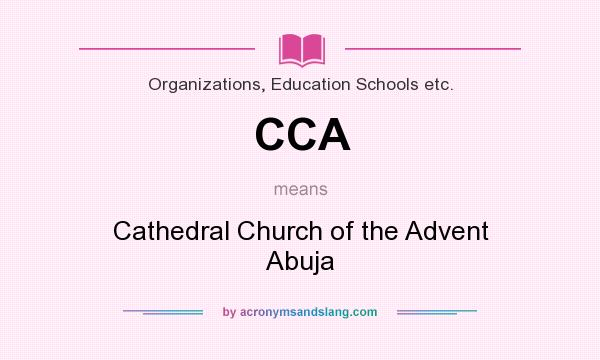 What does CCA mean? It stands for Cathedral Church of the Advent Abuja