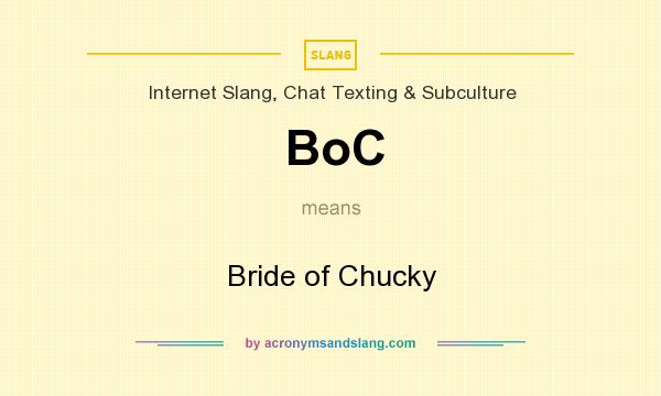 What does BoC mean? It stands for Bride of Chucky
