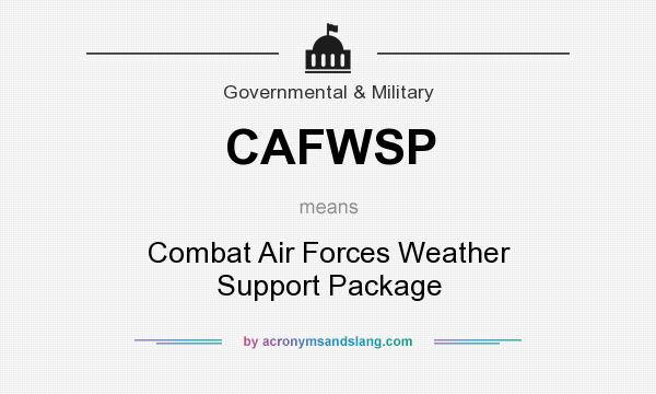 What does CAFWSP mean? It stands for Combat Air Forces Weather Support Package