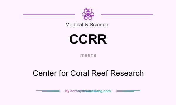What does CCRR mean? It stands for Center for Coral Reef Research